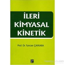 İleri Kimyasal Kinetik - Tuncer Çaykara