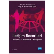 İLETİŞİM BECERILERI ANLAMAK - ANLATMAK - ANLAŞMAK - DEMET GÜRÜZ;AYŞEN TEMEL EĞİNLİ