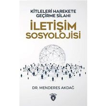 İletişim Sosyolojisi: Kitleleri Harekete Geçirme Silahı