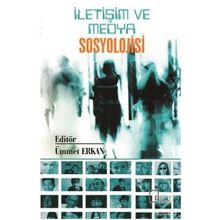 İletişim ve Medya Sosyolojisi - Ümmet Erkan