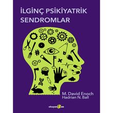 İLGINÇ PSIKIYATRIK SENDROMLAR - M. DAVID ENOCH;HADRIAN N. BALL
