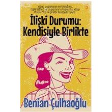 İlişki Durumu Kendisiyle Birlikte - Benihan Çulhaoğlu