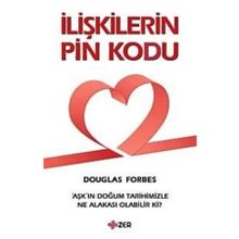 İLİŞKİLERİN PIN KODU AŞK'IN DOĞUM TARIHIMIZLE NE ALAKASI OLABILIR KI? - DOUGLAS FORBES