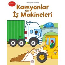 İlk Boyama Kitabım - Kamyonlar ve İş Makineleri - Kollektif