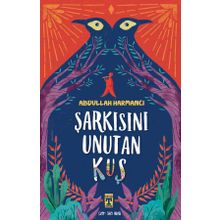 İlk Gençlik Şarkısını Unutan Kuş - Abdullah Harmancı