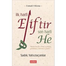 İlk Harfi Elif tir Son Harfi He - Sadık Yalsızuçanlar