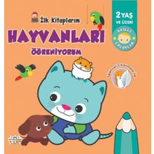 İlk Kitaplarım - Hayvanları Öğreniyorum - 0-6 Yaş Yayınları - Kolektif
