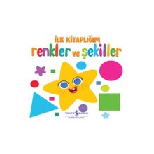 İlk Kitaplığım - Renkler ve Şekiller - İş Bankası Kültür Yayınları