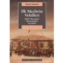 İLK MECLISIN VEKILLERI MILLI MÜCADELE DÖNEMİNDE SEÇİMLER - AHMET DEMIREL