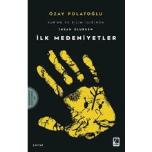 İlk Medeniyetler - Kur'an Ve Bilim Işığında İnsan Olurken 2 Özay Polatoğlu