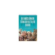 İlk Müslüman Türk Devletleri Tarihi - Ali Öngül - Çamlıca Basım Yayın