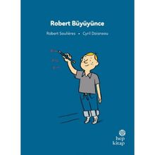 İlk Okuma Hikayeleri: Robert Büyüyünce - Robert Soulieres