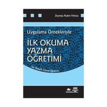 İLK OKUMA YAZMA ÖĞRETİMİ UYGULAMA ÖRNEKLERİYLE - ZEYNEP AYDIN YILMAZ