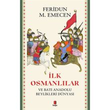 İLK OSMANLILAR VE BATI ANADOLU BEYLIKLER DÜNYASI - FERIDUN M. EMECEN