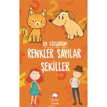 İlk Sözlüğüm Renkler Sayılar Şekiller Eksik Parça Yayınları Eksik Parça Yayınları