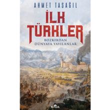 İlk Türkler - Bozkırdan Dünyaya Yayılanlar