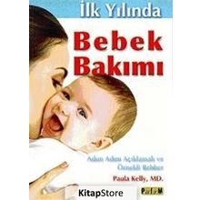 İLK YILINDA BEBEK BAKIMI ( ADIM ADIM AÇIKLAMALI VE ÖRNEKLİ ) - ALI DÜLGER