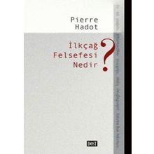 İLKÇAĞ FELSEFESI NEDIR? - PIERRE HADOT