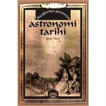 İLKÇAĞLARDAN GÜNÜMÜZE ASTRONOMI TARIHI - YAVUZ UNAT (ISBN:9786051336534)