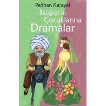 İLKÖĞRETİM ÇOCUKLARINA DRAMA - PERIHAN KARAYEL