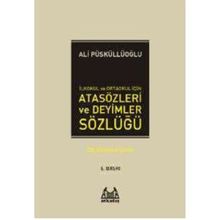 İLKÖĞRETİM İÇİN ATASÖZLERİ VE DEYIMLER SÖZLÜĞÜ - ALI PÜSKÜLLÜOĞLU