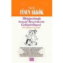 İLKÖĞRETİMDE SOSYAL BECERILERIN GELİŞTİRİLMESİ (ANNE-BABA EL KİTABI) - FÜSUN AKKÖK
