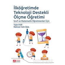İlköğretimde Teknoloji Destekli Ölçme Öğretimi Fatih Mehmet Öcal Pegem Akademi Yayıncılık