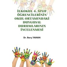 İlkokul 4. Sınıf Öğrencilerinin Okul Ortamındaki Duygusal Durumlarının İncelenmesi - Barış Yaman