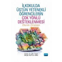 İlkokulda Üstün Yetenekli Öğrencilerin Çok Yönlü Desteklenmesi Nobel Akademik Yayıncılık