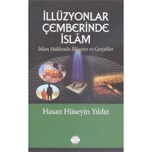 İllüzyonlar Çemberinde İslam - Hasan Hüseyin Yıldız