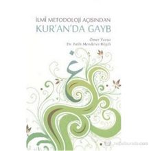 İLMİ METODOLOJI AÇISINDAN KUR'AN'DA GAYB - ÖMER YAVUZ;FATIH MENDERES BILGILI