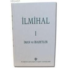 İLMİHAL I İMAN VE İBADETLER - KOMISYON