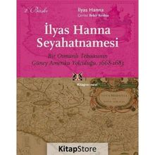 Ilyas Hanna Seyahatnamesi Bir Osmanlı Tebaasının Güney Amerika Yolculuğu (1668-1683) - İlyas Hanna