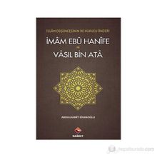 İMAM EBÛ HANÎFE VE VÂSIL BIN ATÂ İSLAM DÜŞÜNCESININ İKI KURUCU ÖNDERI - ABDÜLHAMIT SINANOĞLU