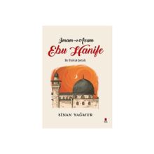 İmam-ı Azam Ebu Hanife Bir Hukuk Şehidi - Sinan Yağmur