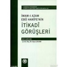 İMAM-I AZAMIN EBU HANIFE'NIN İTİKADİ GÖRÜŞLERİ - İLYAS ÇELEBİ