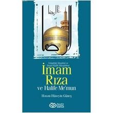 İmam Rıza ve Halife Me’mun - Hasan Hüseyin Güneş