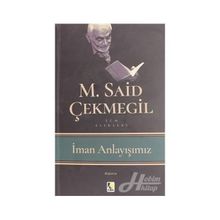 İman Anlayışımız - M. Said Çekmegil