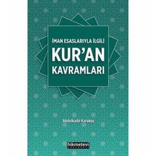 İman Esaslarıyla İlgili Kur'an Kavramları - Abdülkadir Karakuş
