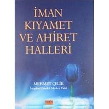 İMAN KIYAMET VE AHIRET HALLERI - MEHMET ÇELİK