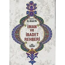 İman ve İbadet Rehberi - Ahmet Efe - Ravza Yayınları