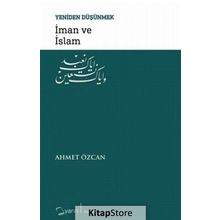 İman ve İslam / Yeniden Düşünmek / Ahmet Özcan