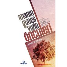 İmanın Güneş Yüzlü Öncüleri - Ahmet Türkben