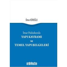 İmar Hukukunda Yapı Kavramı ve Temel Yapı Belgeleri - Ömer Köroğlu