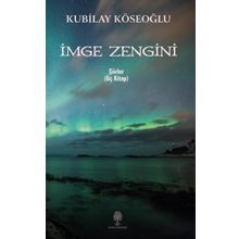 İmge Zengini - Üç Kitap - Kubilay Köseoğlu