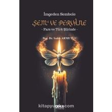 İmgeden Sembole Şem ve Pervane Fars ve Türk Şiirinde Gece Kitaplığı
