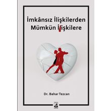 İmkansız İlişkilerden Mümkün İlişkilere - Bahar Tezcan