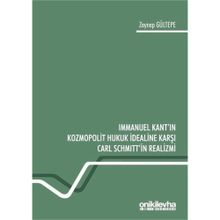 Immanuel Kant'ın Kozmopolit Hukuk İdealine Karşı Carl Schmitt'in Realizmi - Zeynep Gültepe