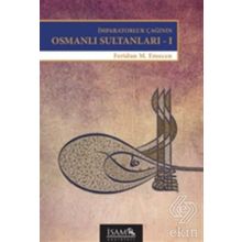 İMPARATORLUK ÇAĞININ OSMANLI SULTANLARI 1 BEYAZID II-YAVUZ-KANUNI - FERIDUN M. EMECEN