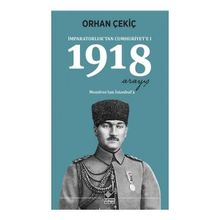 İmparatorluk’tan Cumhuriyet’e - 1 1918 Mondros’tan İstanbul’a - Orhan Çekiç
